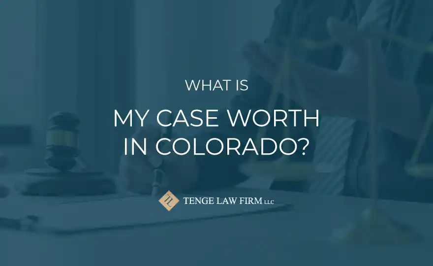 What Is My Case Worth in Colorado?