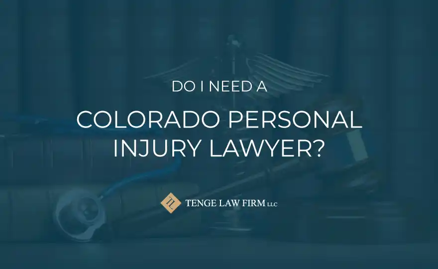 Do I need a Colorado personal injury attorney