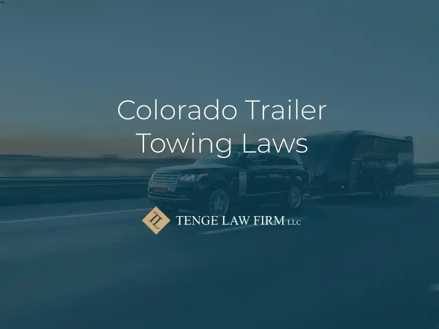Colorado Trailer Towing Laws Tenge Law Firm